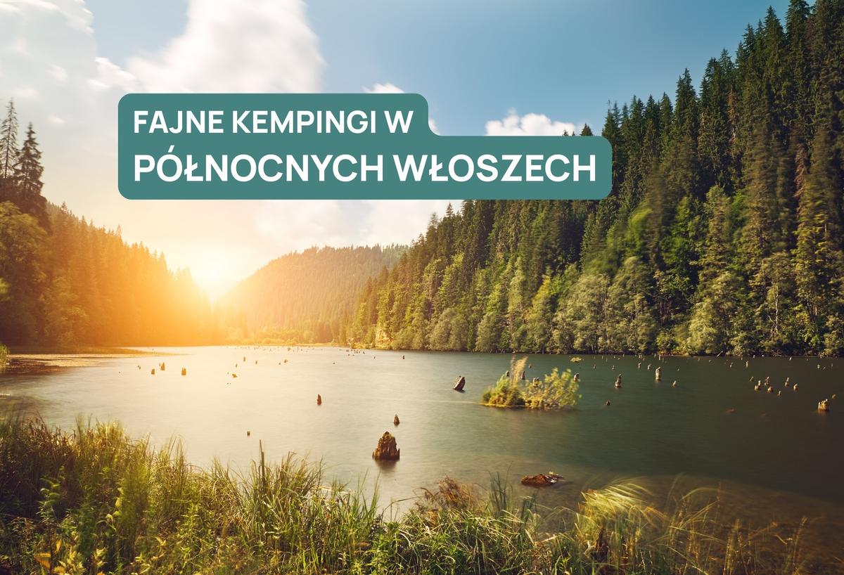 Kempingi w północnych Włoszech – góry, jeziora i natura na wyciągnięcie ręki – zdjęcie 1