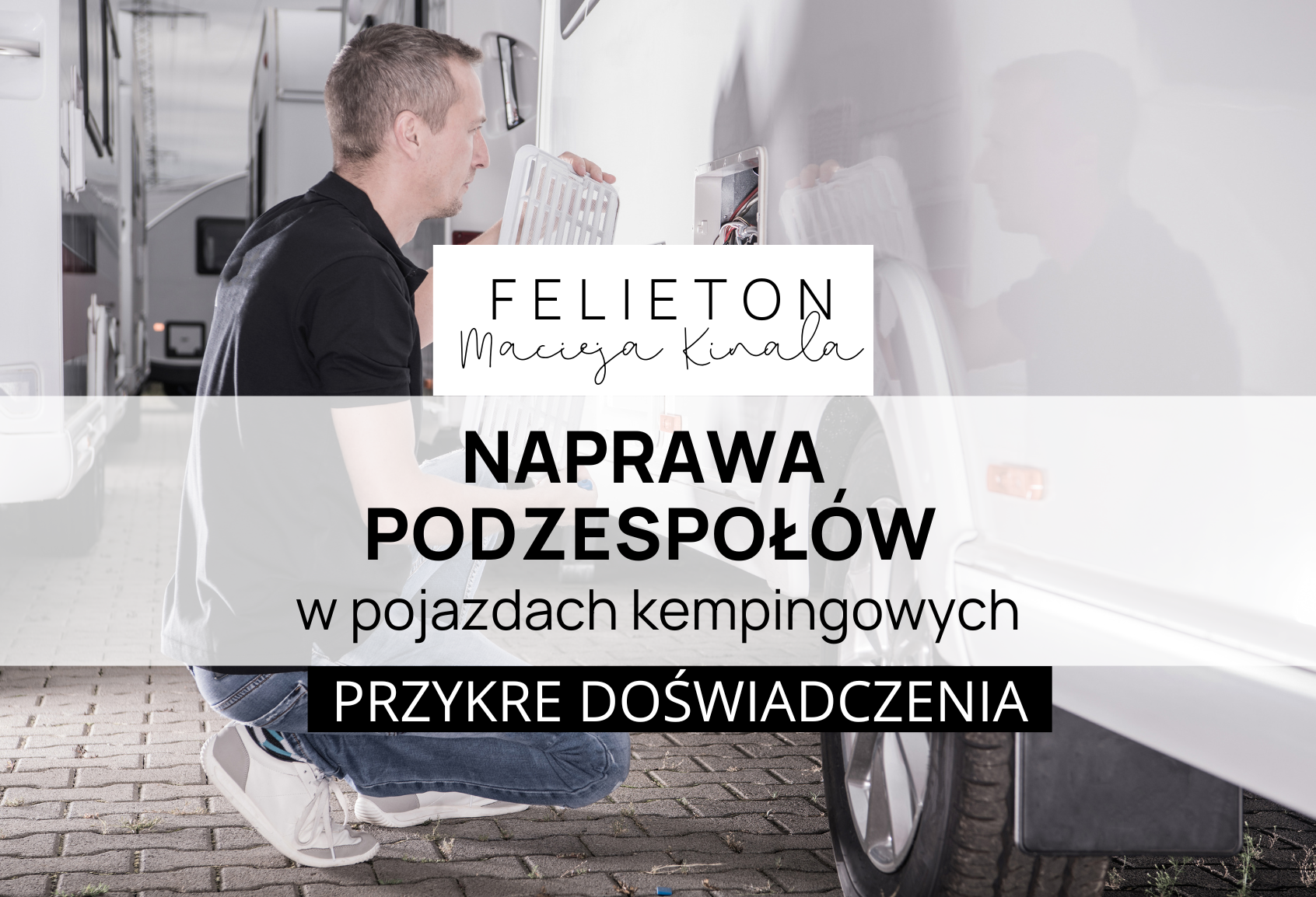 Naprawa podzespołów w pojazdach kempingowych – przykre doświadczenia – zdjęcie 1