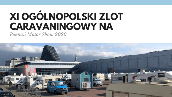 XI Ogólnopolski Zlot Caravaningowy na Poznań Motor Show 2020 – zdjęcie 1